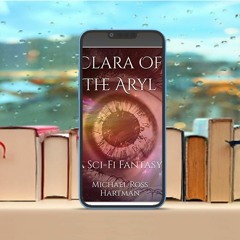 Clara Of The Aryl, A Sci-Fi Fantasy, The Aliaa Chronicles Book 2#. Zero Expense [PDF]