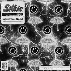 What You Need - Silkie (Antisocial Records)