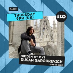 OYT presents Origin #011 - Dusan Gargurevich Guest Mix