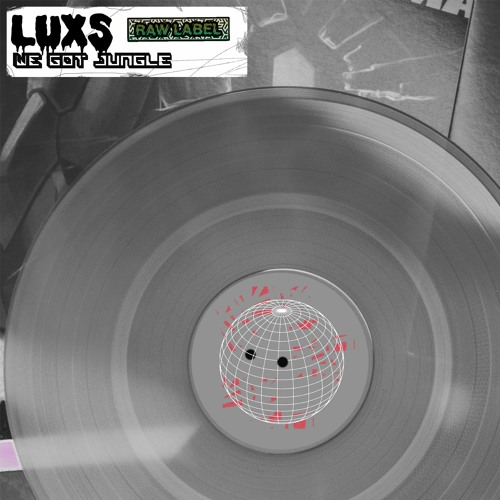 LUXS - WE GOT JUNGLE (RAWLAB014) FREE DL