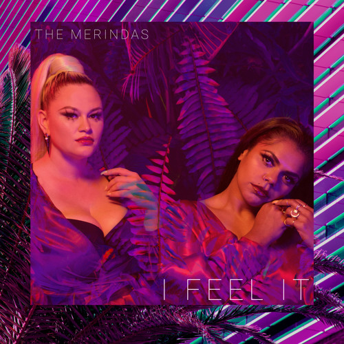 Stream I Feel It by The Merindas | Listen online for free on SoundCloud