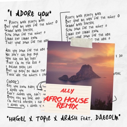HUGEL X Topic X Arash Feat. Daecolm - I Adore You (ALLY Afro House Remix Extended)