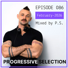 P.S.086 (February-2026). The Best Of Melodic Techno, Progressive House, Indie Dance (Mixed By P.S)