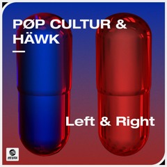 PØP CULTUR & HÄWK  - Left & Right
