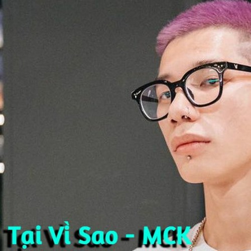 Tại Vì Sao (demo) - MCK | Nhưng Có thêm nhiều Tune