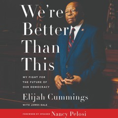 WE'RE BETTER THAN THIS by Elijah Cummings