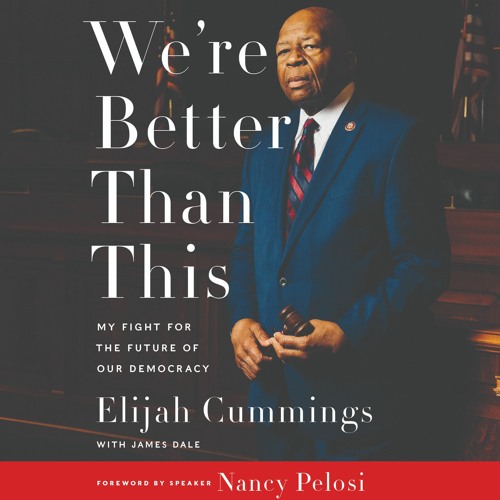 WE'RE BETTER THAN THIS by Elijah Cummings
