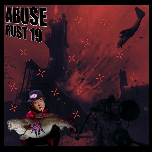 ABUSE - RUST 19