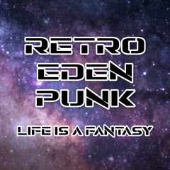 RETRO EDEN PUNK - LIFE IS A FANTASY (KING OF SYNTHS)