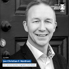 LL-644: Jon Christian Nordrum om læreres inngripen mot elever