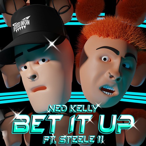 NED KELLY - BET IT UP FT. STEELE 11 (PROD. CURTAINS)