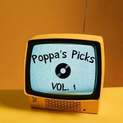 Poppa's Picks Vol. 1