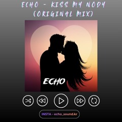 ECHO - Kiss My Body (Original Mix)