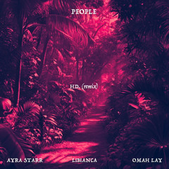 People - Libianca (feat. Arya Starr & Omah Lay) (HD. Remix)