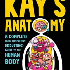 [READ] PDF 💑 Kay's Anatomy: A Complete (and Completely Disgusting) Guide to the Huma