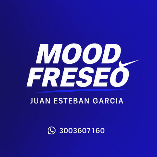 MOOD FRESEO  - JUAN ESTEBAN GARCIA 🍓