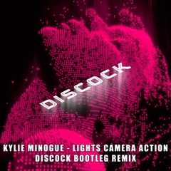 Kylie Minogue - Lights Camera Action (Discock Bootleg Remix)