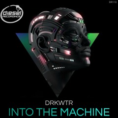 DR113 DRKWTR - Into The Machine (Original Mix)