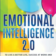 [PDF] Emotional Intelligence 2.0: To live a better life, find Success at work