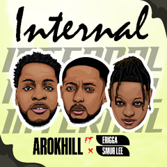 Arok Hill x Erigga x Smur Lee ~ Internal