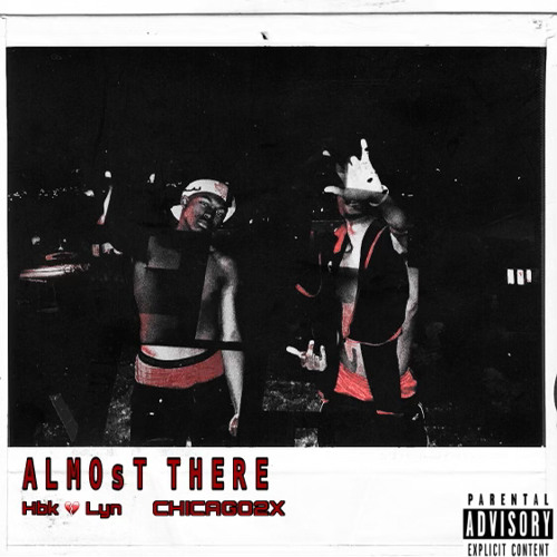 Almost There (ft.Chicago2x)