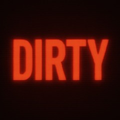 DIRTY