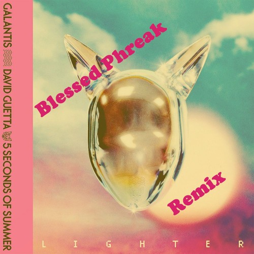 Lighter - 5 Seconds Of Summer, David Guetta, And Galantis (Blessed Phreak Remix) [Free DL]