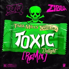 Carns Hill & Tara Mills - Toxic Delight (DJ Q X Zibba Remix)