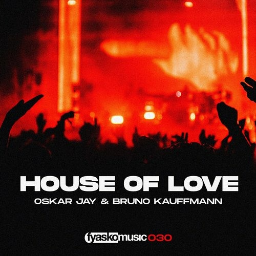 House Of Love - Oskar Jay & Bruno Kauffmann