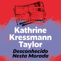 Prazeres Interrompidos #413: Kathrine Kressmann Taylor - Desconhecido nesta morada (1938)