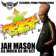 Jah mason - As Much As Mi Get (Royal Crown Riddim)