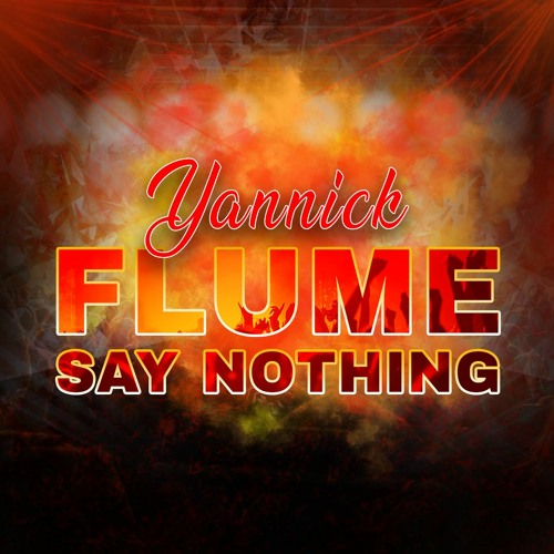 Flume - Say Nothing (YANNICK BOOTLEG)