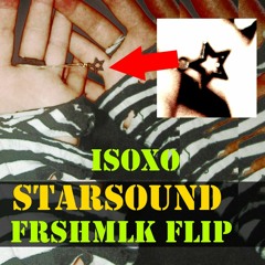 ISOxo - STARsound (Frshmlk Flip)