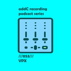 VPX - addC podcast series 053 - Techno