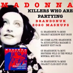 Madonna - Killers Who Are Partying (BrandonUK Vs Moss Project LQ Soundcloud Edit)