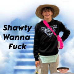 Shawty Wanna Fuck (Skeeb)