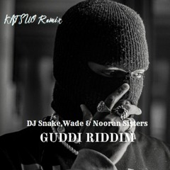 DJ Snake,Wade & Nooran Sisters-Guddi Riddim (WOOZY mashup)