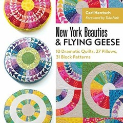 Télécharger eBook New York Beauties & Flying Geese: 10 Dramatic Quilts, 27 Pillows, 31 Block Patte