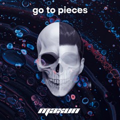 Maxun - Go To Pieces