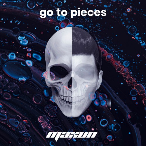 Maxun - Go To Pieces