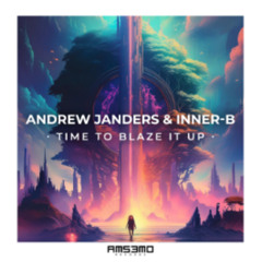 Andrew Janders & Inner-B - TIME TO BLAZE IT UP