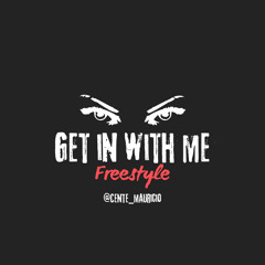 Cente Mauricio x Get in with me freestyle