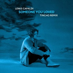 Lewis Capaldi - Someone You Loved (Tincho Remix)