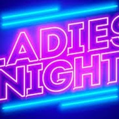 Ladies Night By @DavyJTheVirgo