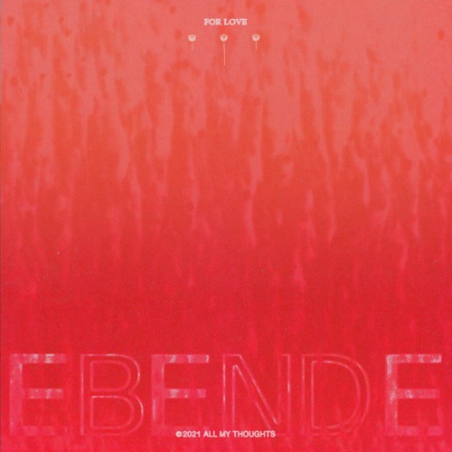 Premiere: Ebende 'For Love' (Edit)