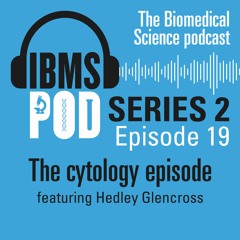 Episode 19 - The cytology episode featuring Hedley Glencross