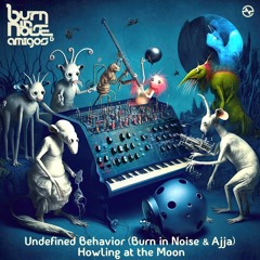 Undefined Behavior (Burn in Noise + Ajja) - Howling At The Moon