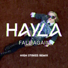 Hayla - Fall Again (High Stakes Remix)
