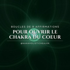 Boucles 9 affirmations pour la guérison du chakra du cœur