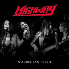 HIGHWAY - No Eres Tan Fuerte - New single 2019